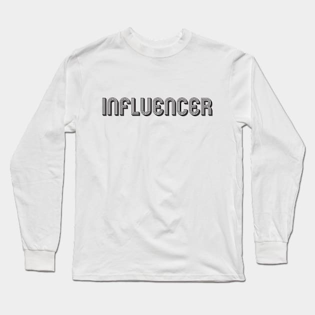 Influencer Long Sleeve T-Shirt by MrKovach